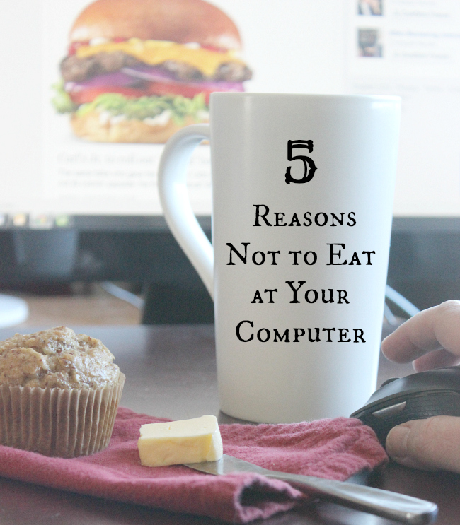 5 reasons to stop eating at your computer PT